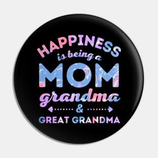 Happiness is Being a Mom Grandma and Great Grandma Pin