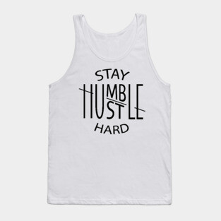 Stay Humble Hustle Hard Tank Top