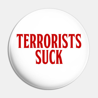TERRORISTS SUCK Pin