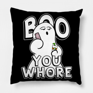 Boo You Whore Funny Ghost Pillow