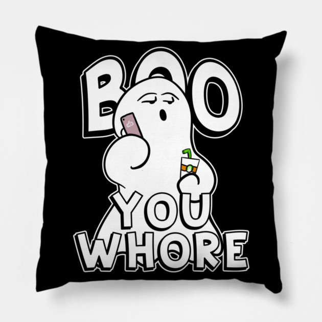 Boo You Whore Funny Ghost Pillow by belownormal