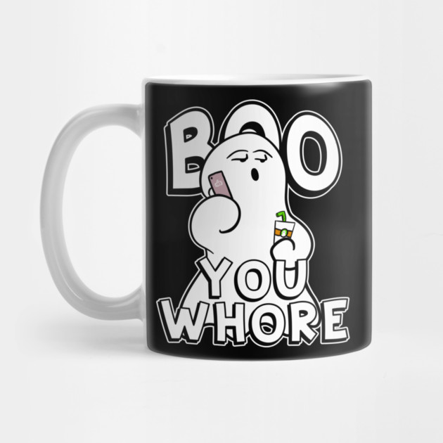 Boo You Whore Funny Ghost by belownormal