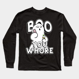 Boo You Whore Funny Ghost Long Sleeve T-Shirt