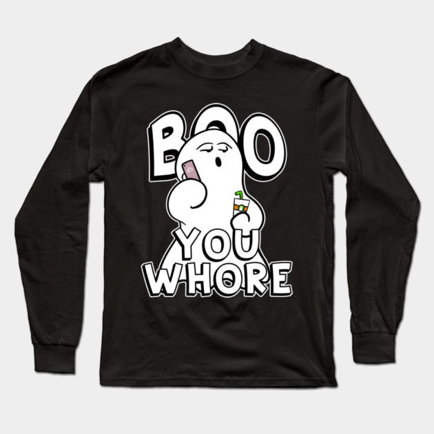 Boo You Whore Funny Ghost Long Sleeve T-Shirt by belownormal