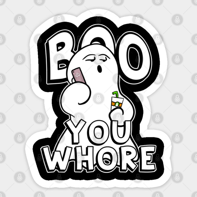 Boo You Whore Funny Ghost Sticker by belownormal