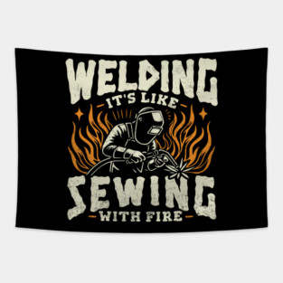 Welding Its Like Sewing With Fire Funny Welder Tapestry