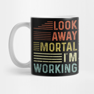 Welder Funny Quotes Look Away Mortal Im Welding Mug