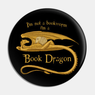 I'm Not A Bookworm I'm A Book Dragon Pin