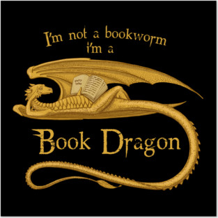 I'm Not A Bookworm I'm A Book Dragon Posters and Art