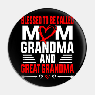 Blessed To Be Called Mom Grandma Great Grandma Mother's Day Pin