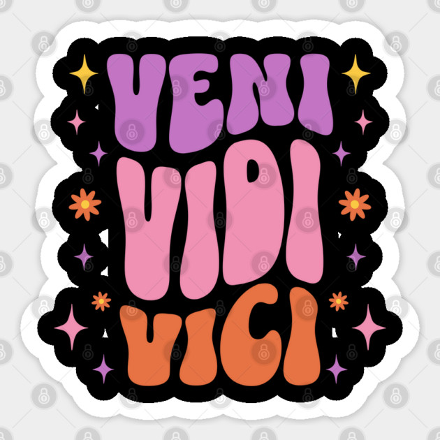 Veni Vidi Vici I Came I Saw I Conquered Julius Caesar Quote Sticker by Yesteeyear