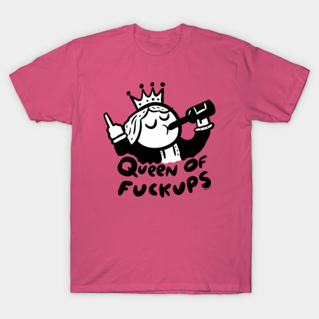 Queen of Fuckups - JoKoBo T-Shirt by JoKoBo