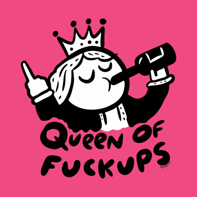 Queen of Fuckups - JoKoBo by JoKoBo