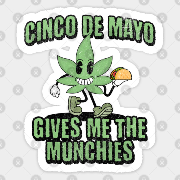 Cinco de Mayo Gives Me the Munchies Happy Weed Sticker by Yesteeyear