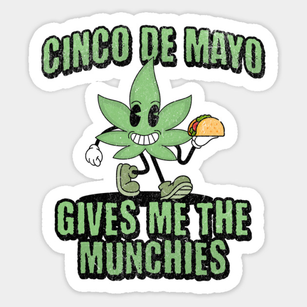 Cinco de Mayo Gives Me the Munchies Happy Weed Magnet by Yesteeyear
