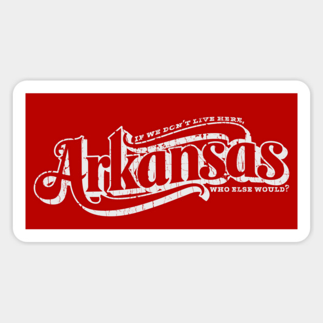 Arkansas - Who Else Would? Magnet by rt-shirts