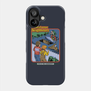 Meet Your Neighbours Phone Case