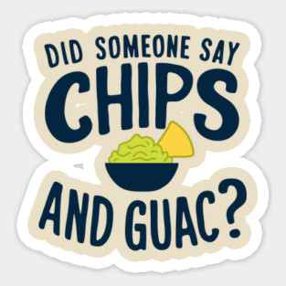 Did Someone Say Chips and Guac? Mexican Food Lover Magnet