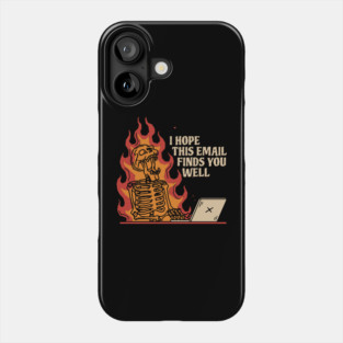 I Hope This Email Finds You Well Phone Case