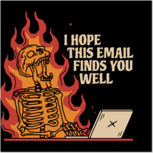 I Hope This Email Finds You Well Posters and Art