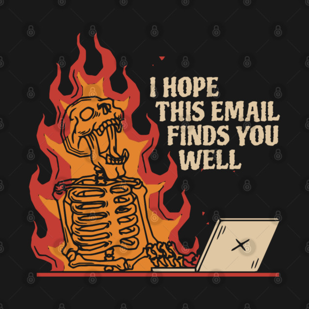 I Hope This Email Finds You Well by denkanysti