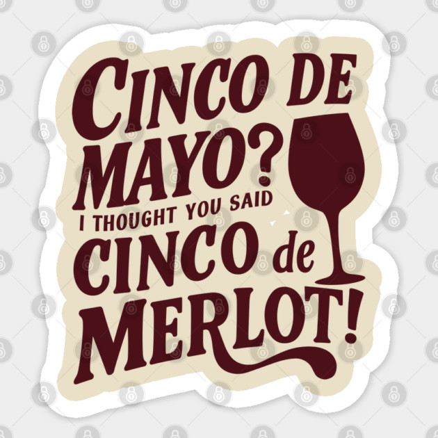 Cinco de Mayo Meets Wine Lovers Cinco de Merlot Sticker by Anticorporati