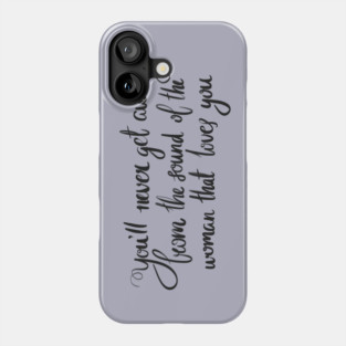 Never Get Away Phone Case