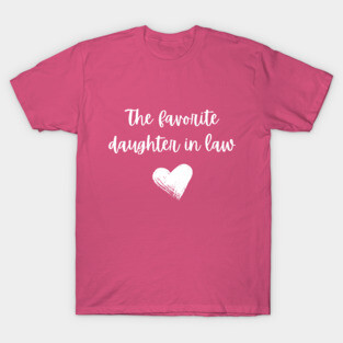 It’s Official I’m The favorite daughter in law T-Shirt