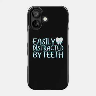 Easily Distracted By Teeth Phone Case