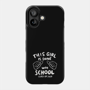 Senior 2020 - This Girl Is Done With School Phone Case