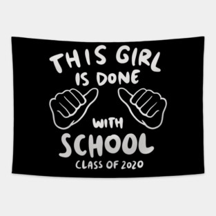 Senior 2020 - This Girl Is Done With School Tapestry