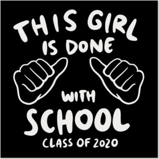 Senior 2020 - This Girl Is Done With School Posters and Art