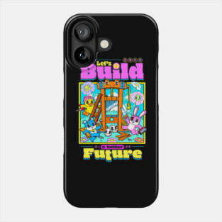 Let's Build a Better Future Phone Case