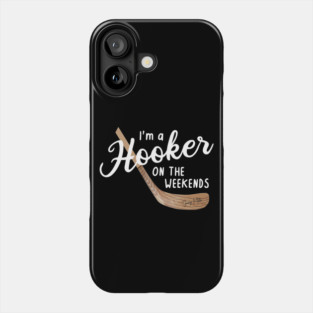 I'm a Hooker on the Weekends Phone Case
