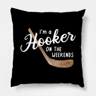 I'm a Hooker on the Weekends Pillow