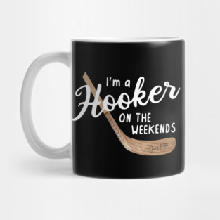 I'm a Hooker on the Weekends Mug