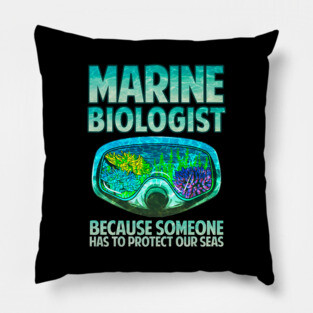 Marine Biologist: Someone Has To Protect Our Seas Pillow