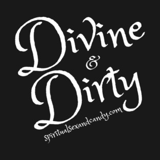 Divine & Dirty T-Shirt
