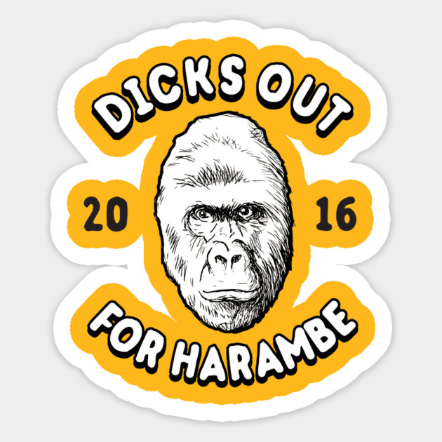 Dicks Out For Harambe 2016 Sticker by dumbshirts