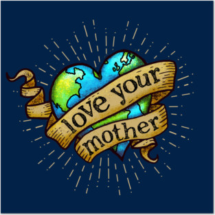 Love Your Mother - Hipster, Heart Tattoo Earth Posters and Art