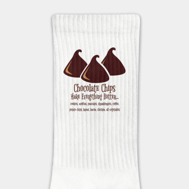 Chocolate Chips Make Everything Better by HolidayBug