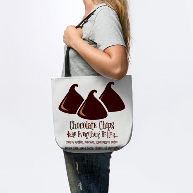 Chocolate Chips Make Everything Better by HolidayBug