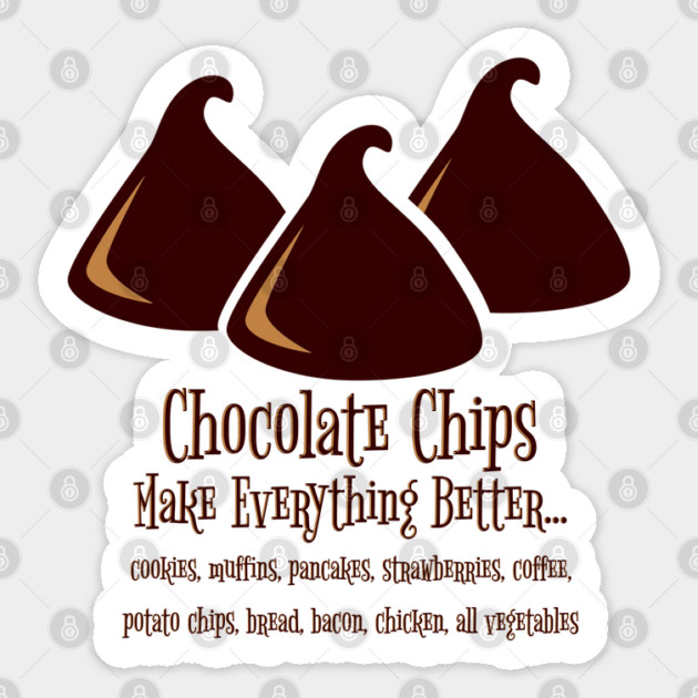 Chocolate Chips Make Everything Better Sticker by HolidayBug