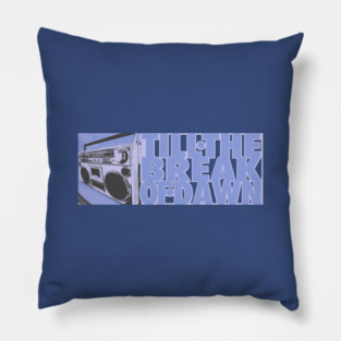 Till The Break Of Dawn Boombox light blue Pillow