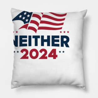 2024 Election Neither 2024 Funny Presidential Election Pillow