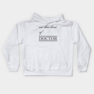 not that kind of doctor Kids Hoodie