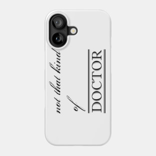 not that kind of doctor Phone Case