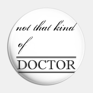 not that kind of doctor Pin