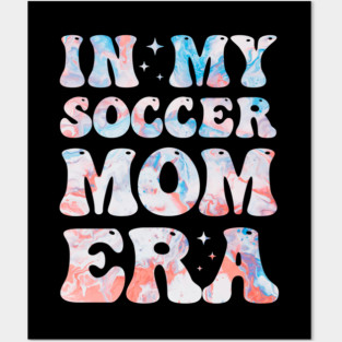 In My Soccer Mom Era Colorful Soccer Mama Posters and Art