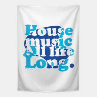 House music all life long blue Tapestry